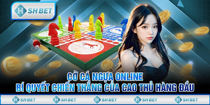 Cờ Cá Ngựa Online: Bí Quyết Chiến Thắng Của Cao Thủ Hàng Đầu